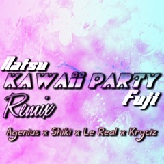 Kawaii Party (Remix) (Ft. AGenius, Shiki (TMNS), Le Real, & Kryciz) (2015)