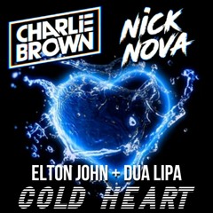 Cold Heart   - Elton John + Dua Lipa {charliebrown x nick nova rmx}