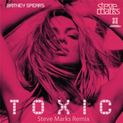 Toxic - Steve Marks Remix