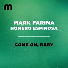 Mark Farina & Homero Espinosa - Come On, Baby