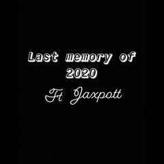 Last Memory of 2020 ft Jaxpott