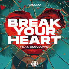 Break Your Heart (feat. Bloodlyne)