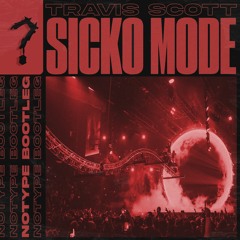 Travis Scott Ft. Drake - SICKO MODE (NOTYPE Bootleg)FREE DL