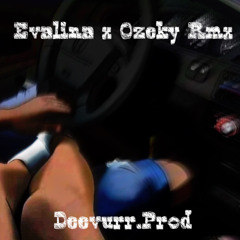Evalina x Ozeky (Remix) Deevurr.Prod