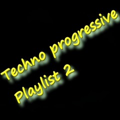 TECHNO PROGRESSIVE Playlist 2