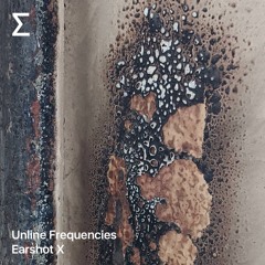 Unline Frequencies – Earshot X