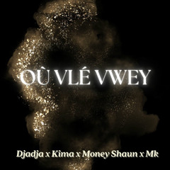 Djadja Ft Kima, Money Shaun n Deejay MK - Ou Vle Vwey