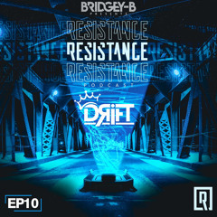 BRIDGEY - B RESISTANCE EP 10 (DRIFT Takeover)