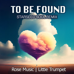 To Be Found (Starseed Soul Remix)