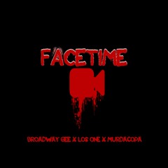 FaceTime (feat. Broadway Gee, MurdaCopa)