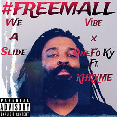 We A Slide - Vibe & OneFo Ky Ft:KHRXME #FREEMALL