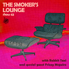 The Smoker's Lounge - Show 43 - Orbital Radio - w guest mix by Frizzy Mcguire - May 2022