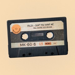 Felix - Don't You Want Me (Paul Sawyer 2024 Rework) MASTER