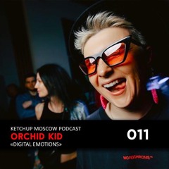 KetchUp Moscow Podcast by Orchid Kid