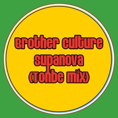 Brother Culture - Supanova (Tonbe Mix) - Free Download