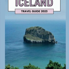 Kindle online PDF ICELAND VACATION GUIDE 2023: The Best Travel Guide for First Timers: Discover