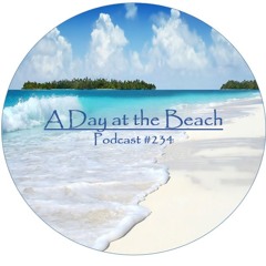 A Day at the Beach - Podcast #234