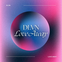Love Away (OUT NOW on Spotify)