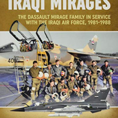 DOWNLOAD EBOOK 📖 Iraqi Mirages: Mirage F.1 in Service with Iraqi Air Force, 1981-200
