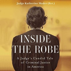 ( 3DuG ) Inside the Robe: A Judge's Candid Tale of Criminal Justice in America by  Katherine Mader,K