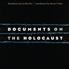 *+ Documents on the Holocaust, Selected Sources on the Destruction of the Jews of Germany and A