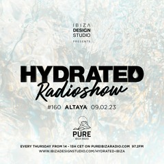 HRS160 - ALTAYA - Hydrated Radio show on Pure Ibiza Radio - 09.02.23
