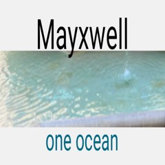 Mayxwell - one ocean