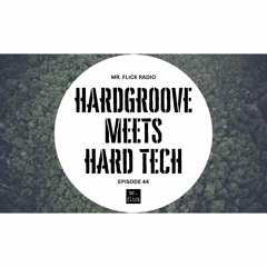 Mr. Flick Radio // Episode 44 // Hardgroove Meets Hard Tech (free dl)