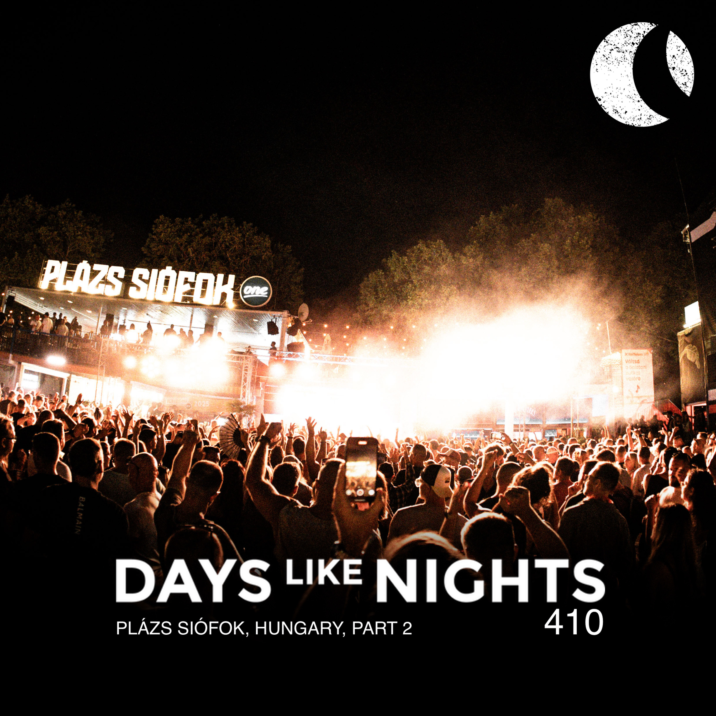 DAYS like NIGHTS 410 - Plázs Siófok, Hungary, Part 2