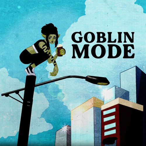 Stream GOBLIN.MODE (prod. Changeline x NOVAFLED) by Changeline