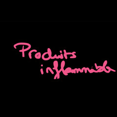 PRODUIT INFLAMMALBE