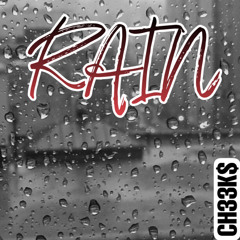 RAIN BY CH33K$