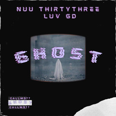 Nuu ThirtyThree & LuvGD - GHOST!