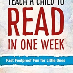 [READ] [KINDLE PDF EBOOK EPUB] Teach a Child to Read in One Week: Fast Foolproof Fun for Little Ones