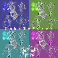 MakeItPurrr (prod. me) (mixed by JosephNotJoey)