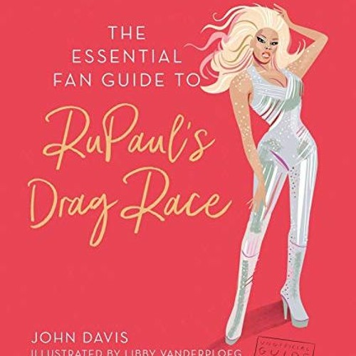 View EBOOK 🖊️ The Essential Fan Guide to RuPaul's Drag Race by  John Davis &  Libby