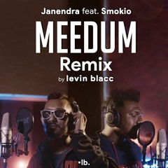 Meedum (Levin Blacc Remix) Smokio & Janendra