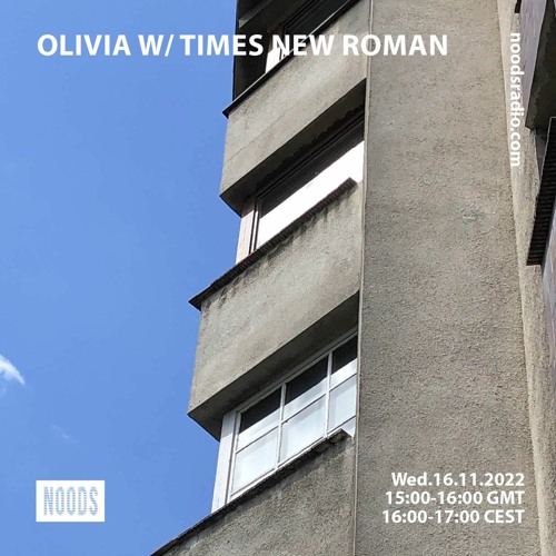 Olivia w/ Times New Roman 16/11/22 - Noods Radio