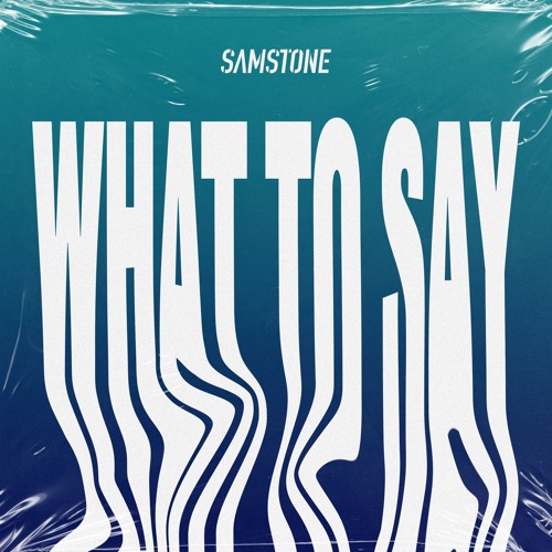 Samstone - What To Say