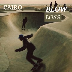 cairo - BLOW LOSS