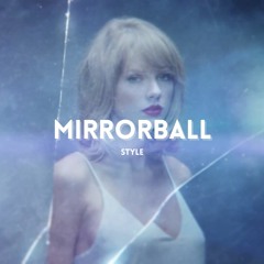 taylor swift - mirrorball x style (mashup)
