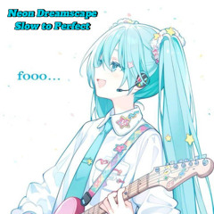 Love Kim Min - Neon Dreamscape (Ft. Hatsune Miku) (Slow + Reverb)