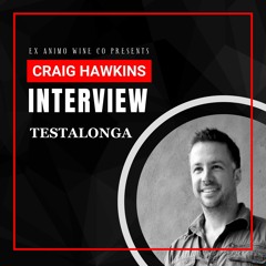Craig Hawkins of TESTALONGA Wine talks with David Clarke | Swartland | South Africa