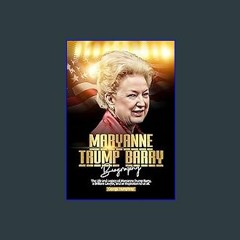 [EBOOK] 📖 MARYANNE TRUMP BARRY BIOGRAPHY: The Life and Legacy of Maryanne Trump Barry, a Brilliant