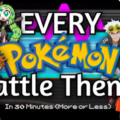 Ultimate Pokémon Battle Medley (Every Song is Here Remix) By FredtheMontyMole