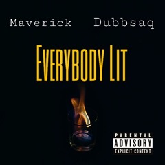 Everybody Lit (FT: Dubbsaq)