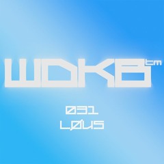 WDKB Cast 031 - LØUS