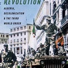 download EBOOK 📔 Mecca of Revolution: Algeria, Decolonization, and the Third World O