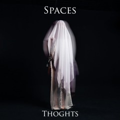Spaces, thoghts