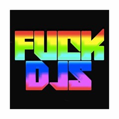 FUCK ON THAT DJS